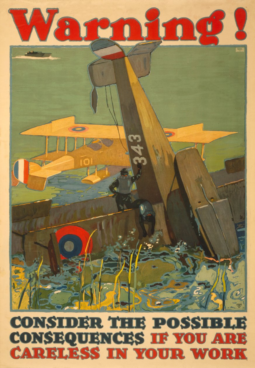 Attention! Considérez les conséquences possibles si vous êtes négligent dans votre travail, c. 1917 - L.N. Britton