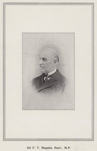 Sir F T Mappin, baronnet, MP