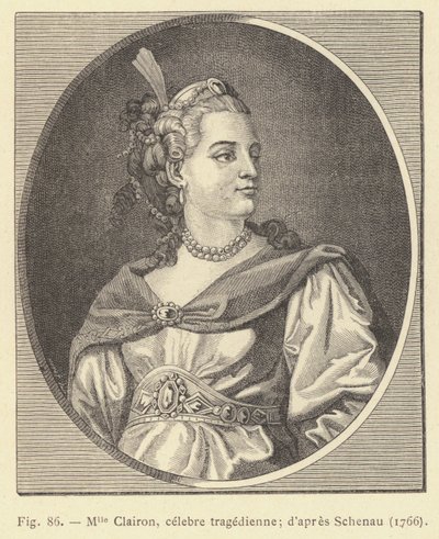 Mlle Clairon, célèbre tragédienne, d